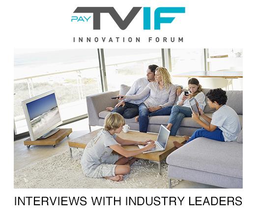 Pay-TV Innovation Forum Interview with industry leaders